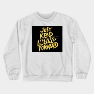 keep moving forward Crewneck Sweatshirt